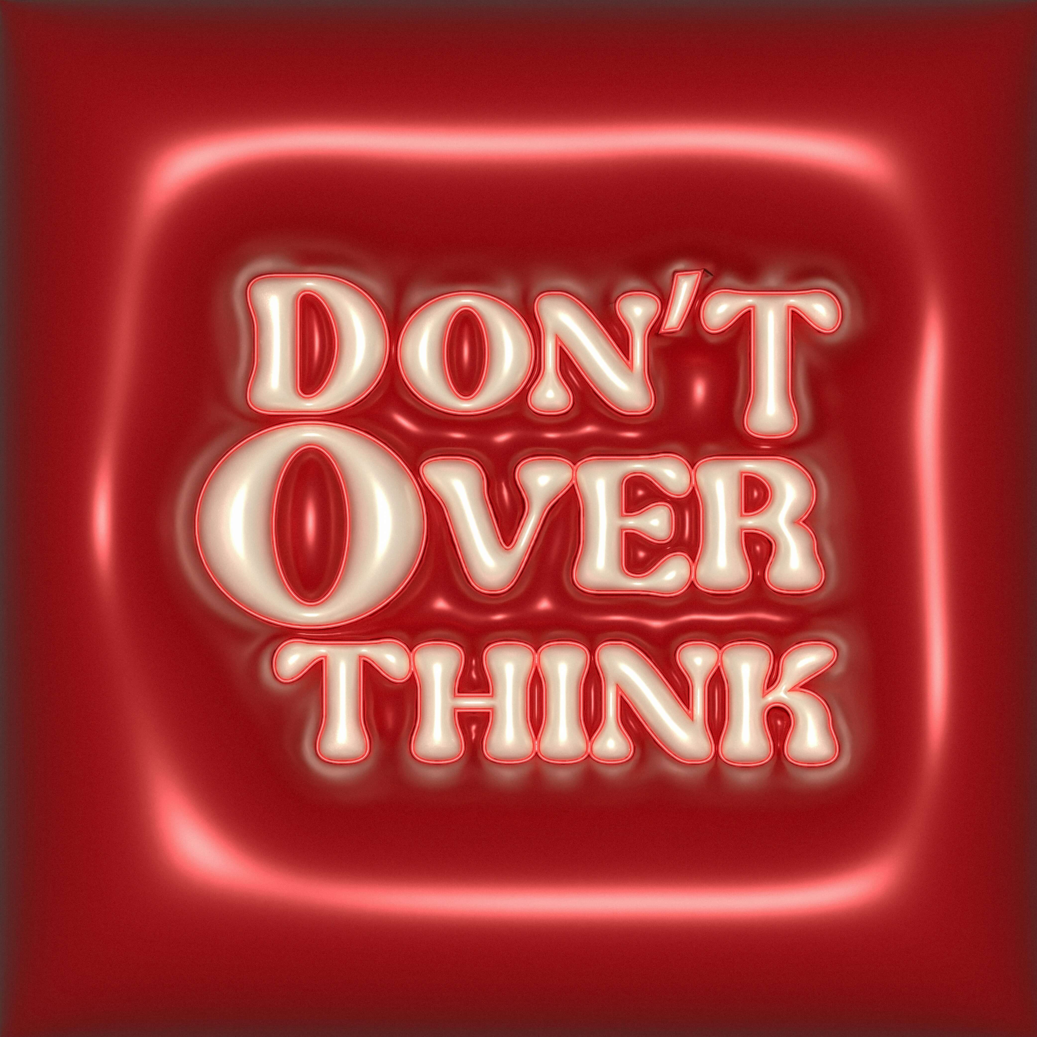 A Graphical design with -don’t overthink writen on it- 